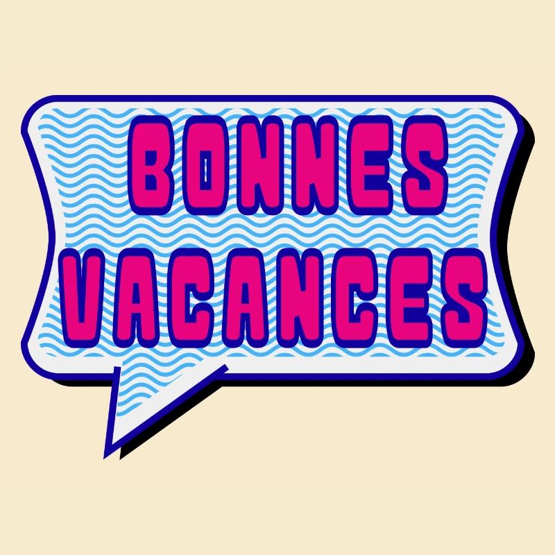 VACANCES. VIVE LES VACANCES. VACANCES