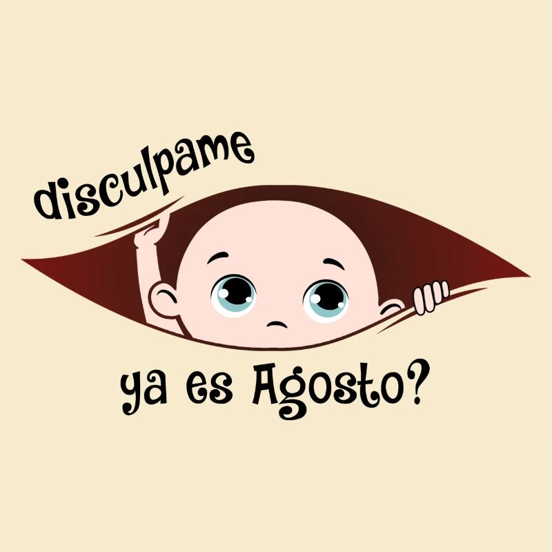 Disculpame Ya Es Agosto Bebé