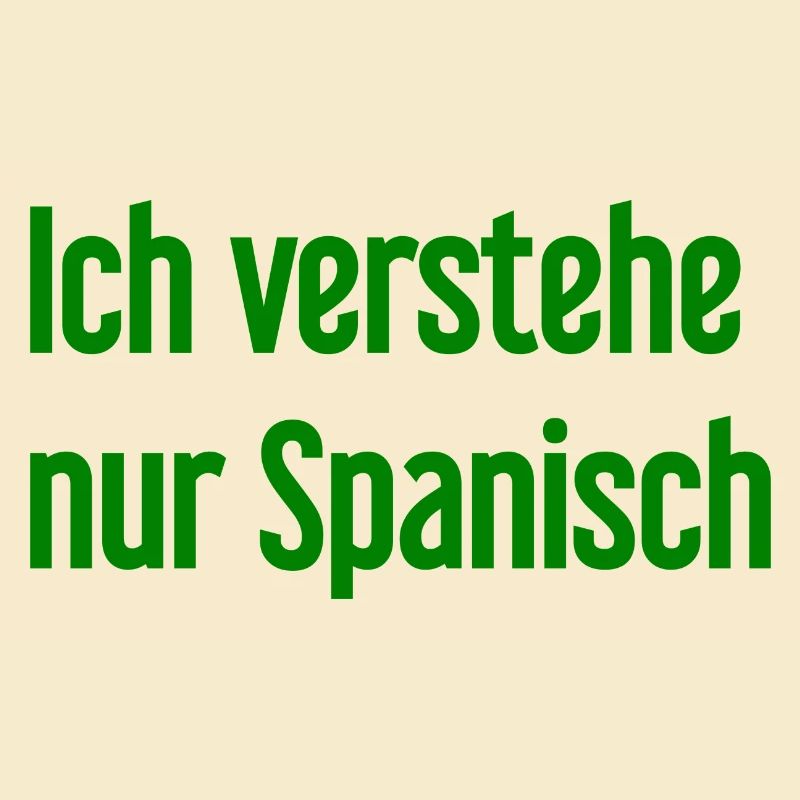 Ich verstehe nur Spanisch
