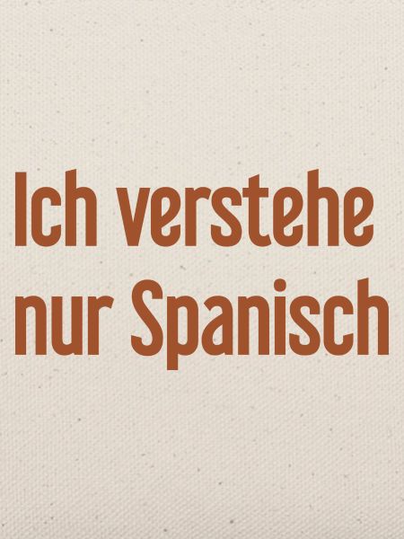 Ich verstehe nur Spanisch