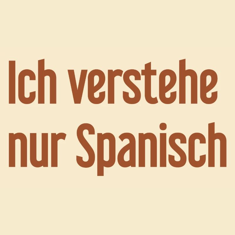 Ich verstehe nur Spanisch