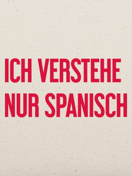 Ich verstehe nur Spanisch