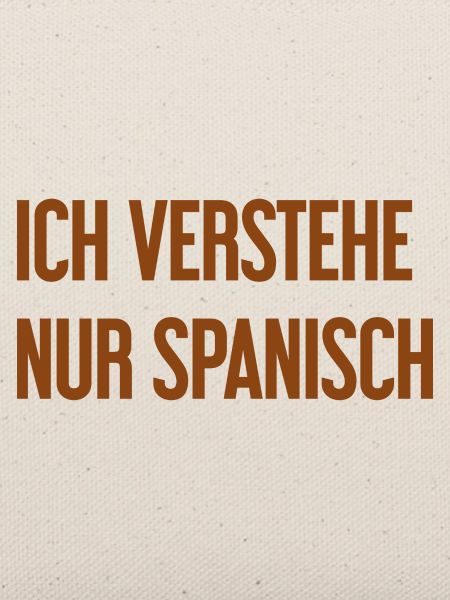 Ich verstehe nur Spanisch