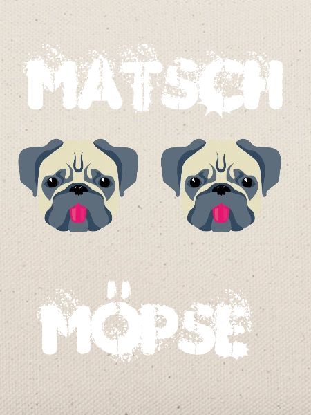 Matsch Möpse