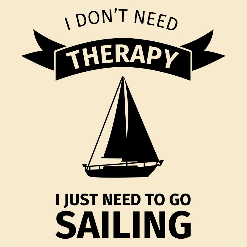 I don't need therapy I just need to go sailing