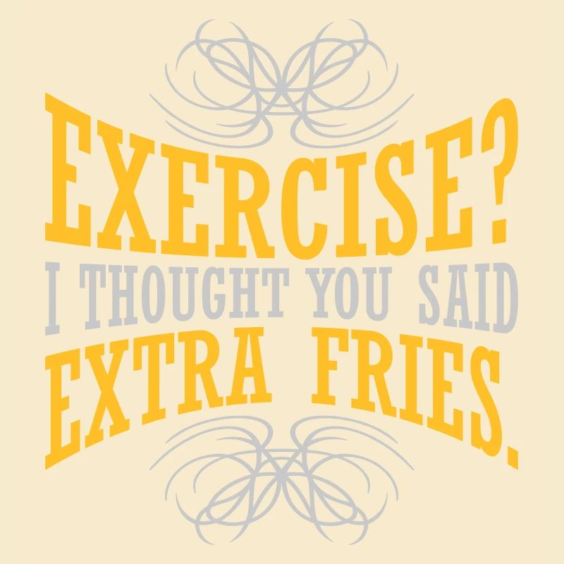 Exercise Extra Fries Zitat