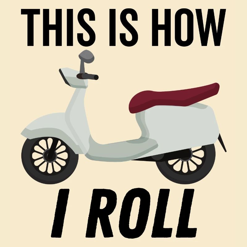This is How I Roll Moped