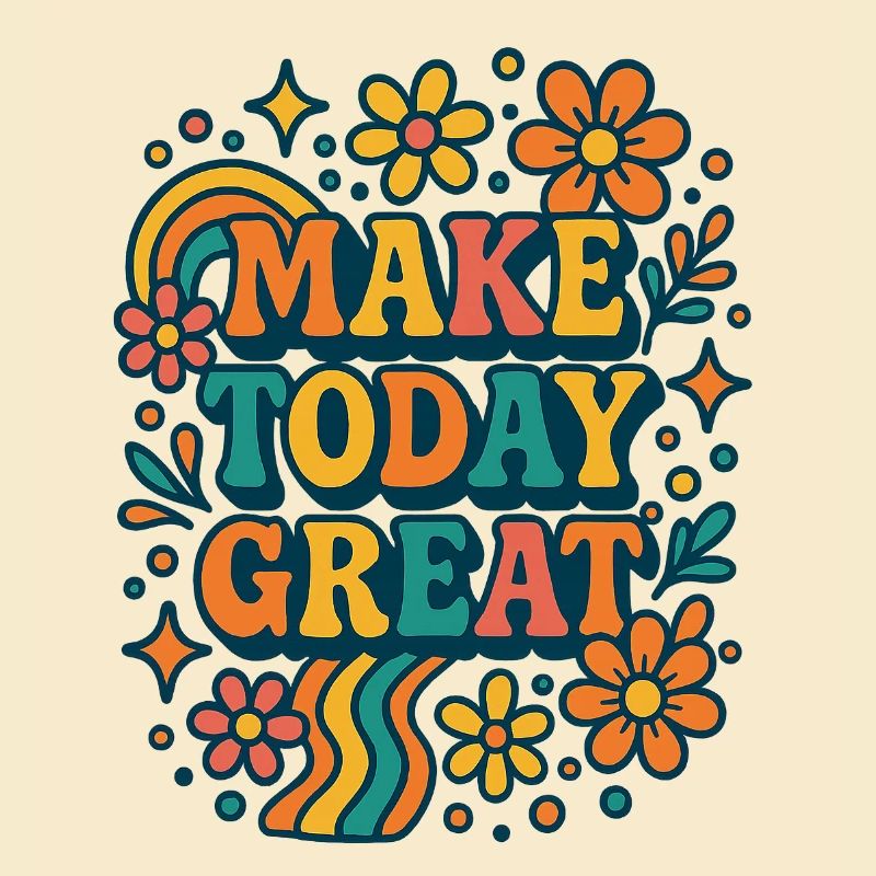 Make Today Great - Conception de fleurs rétro colorées