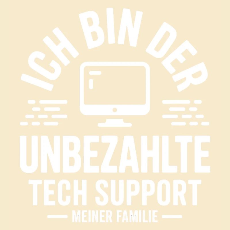 Ich bin der unbezahlte Tech Support
