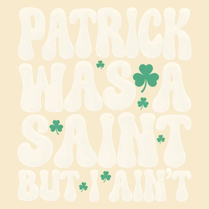 Patrick war ein Heiliger, aber ich bin nicht St. Patrick's Day
