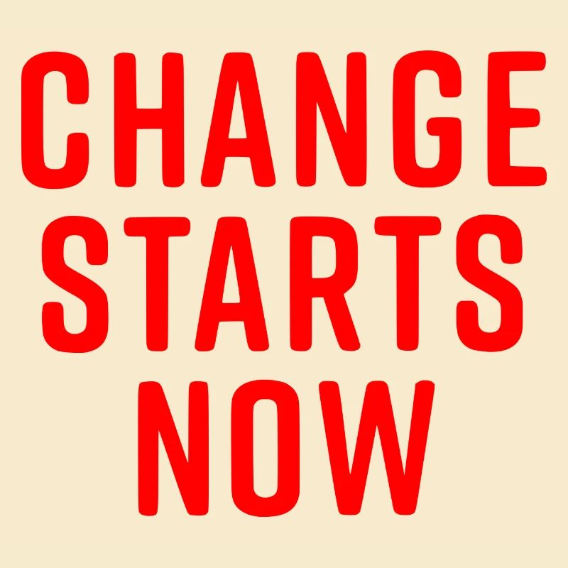 Change starts now