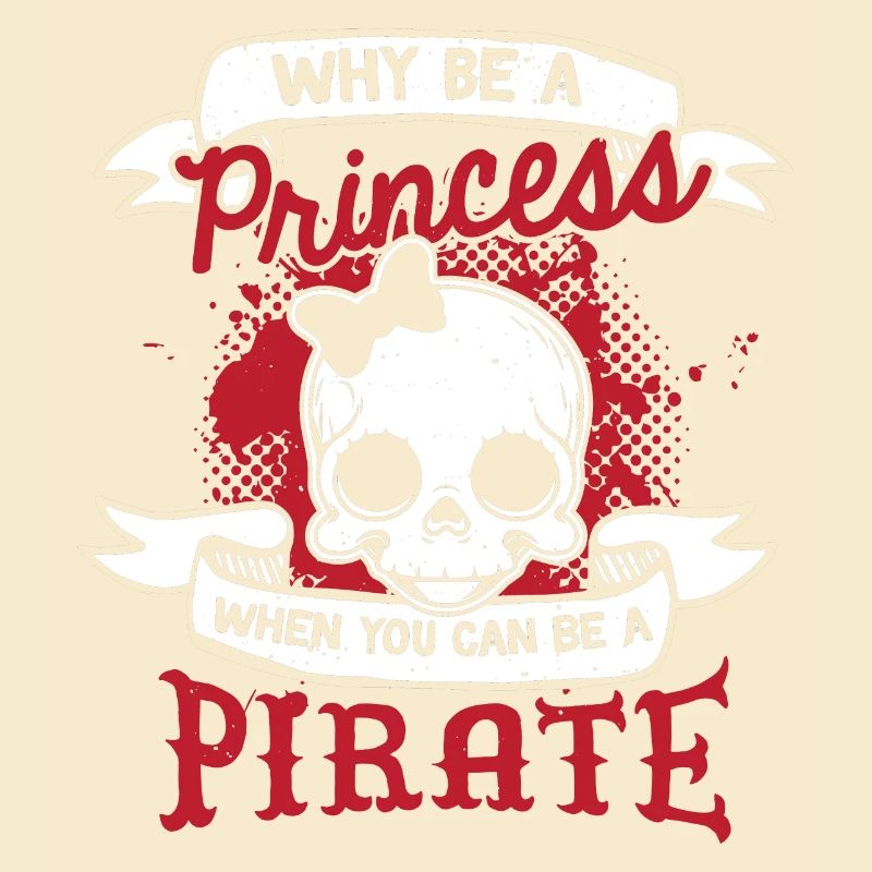 Pirates Why be a Princess when you can be a Pirate