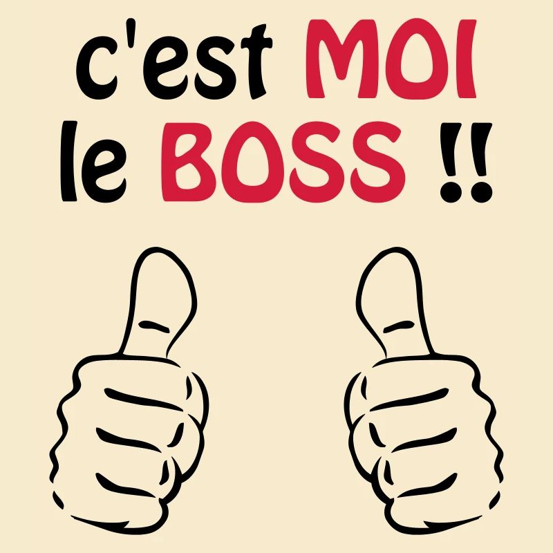 C'est moi le boss ! Humour / Citation / Blague