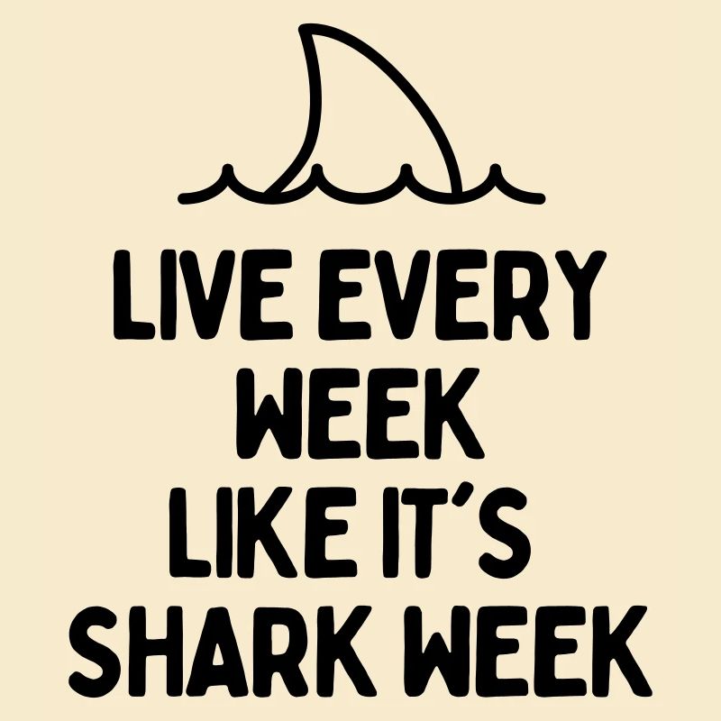 VIVEZ CHAQUE SEMAINE COMME SA SEMAINE REQUIN