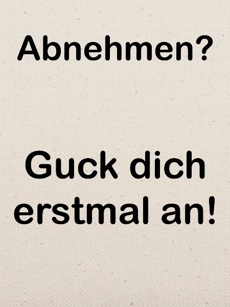 Abnehmen. Spruch. Geschenkidee. Statement