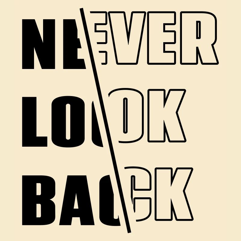 « Never Look Back » - Motivation - Slogan - Devise