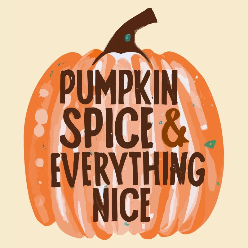 Pumpkin Spice & Everything Nice