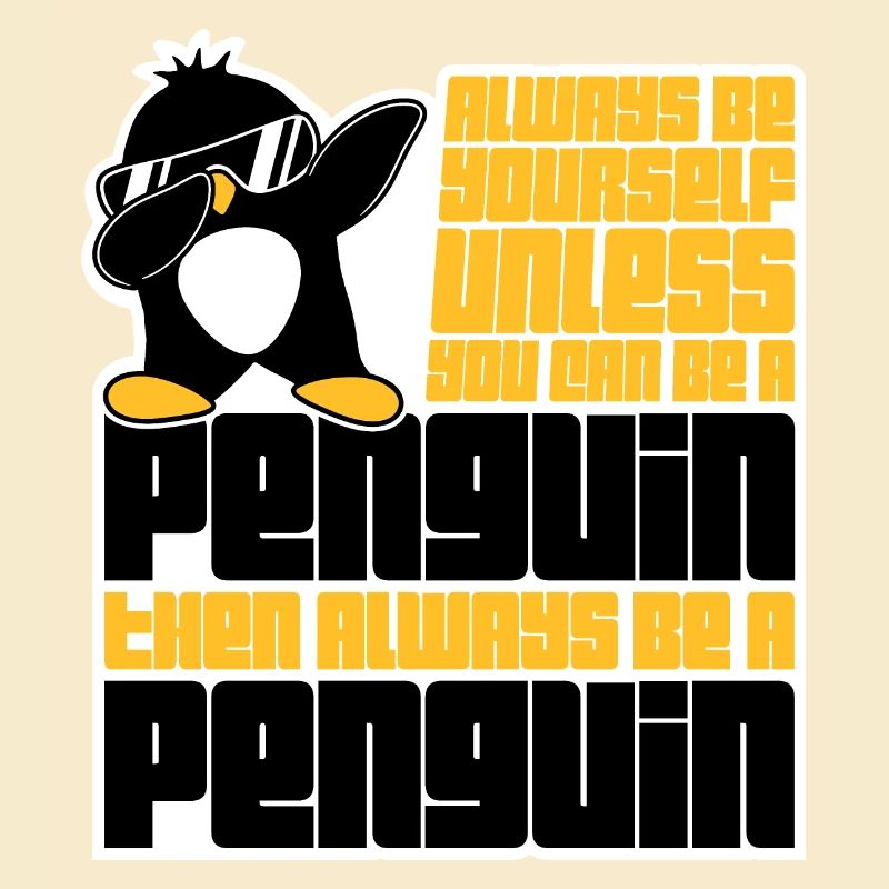 Sei immer du selbst, es sei denn, du kannst ein Pinguin sein