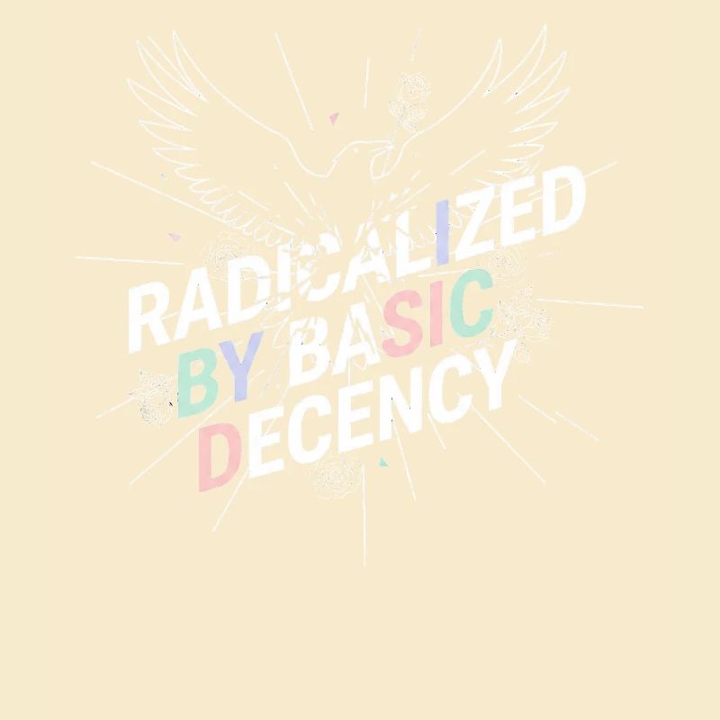 Radicalized by Basic Decency Shirt Democracy Fans