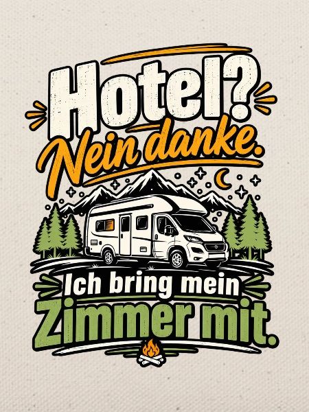 Hotel? Nein danke – Wohnmobil Camper Spruch