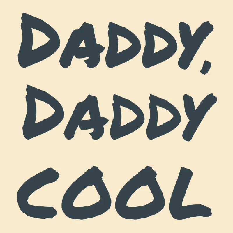 Daddy, Daddy cool!