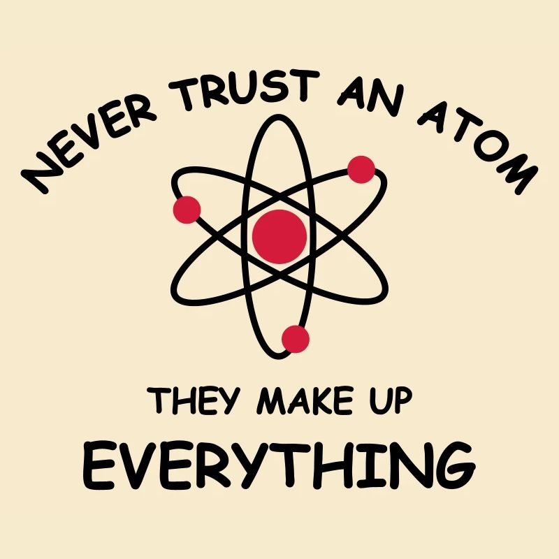 Never trust an atom