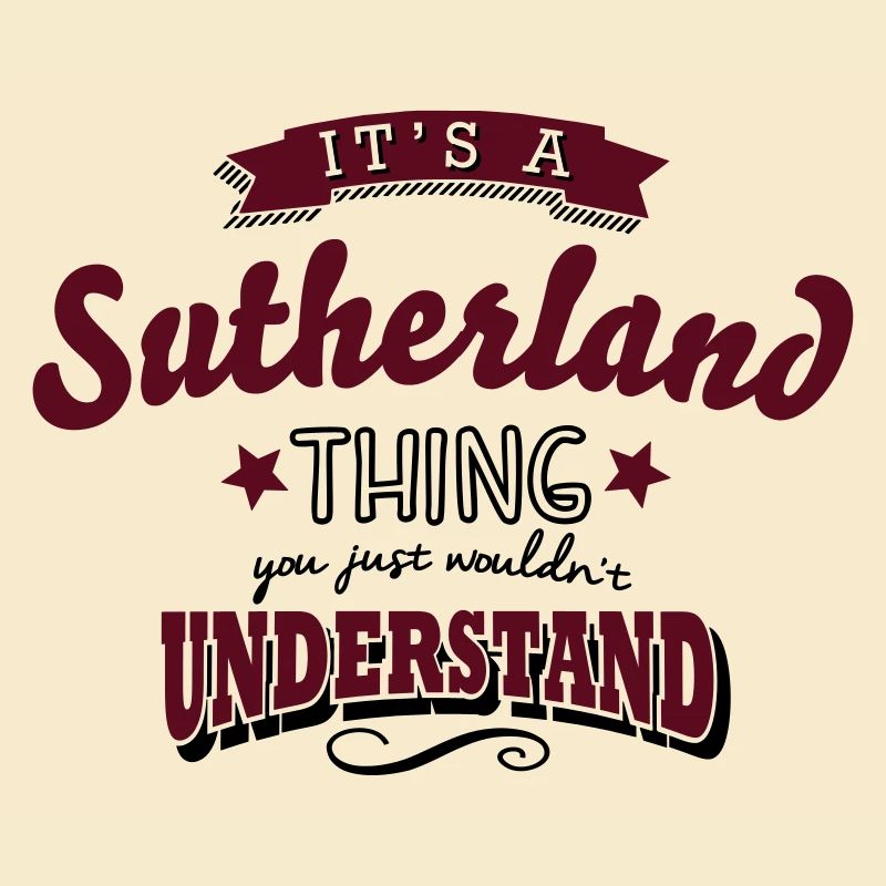 its a sutherland name surname thing