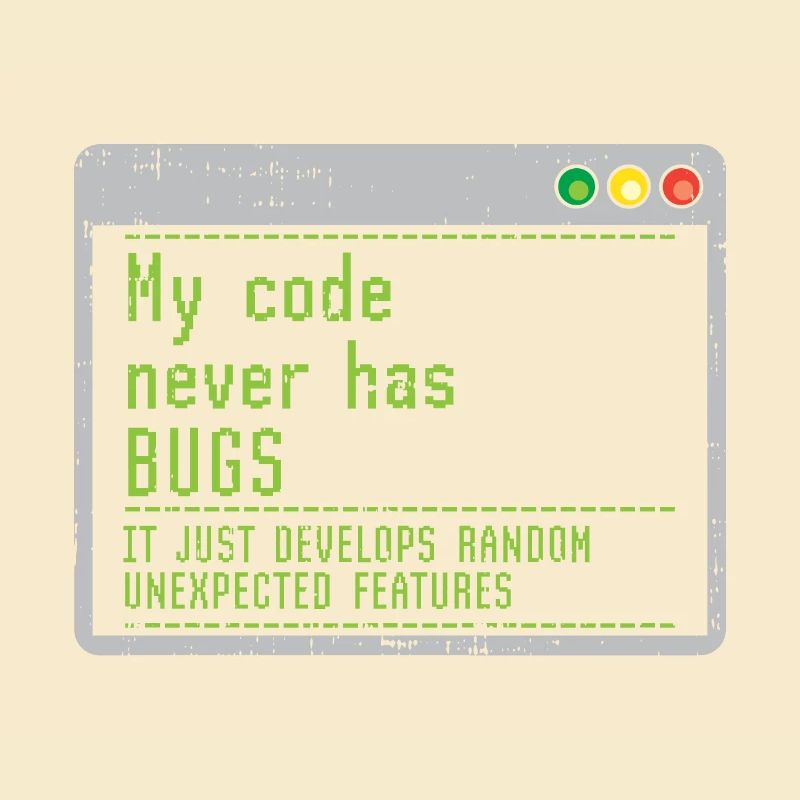 Mon code n'a jamais de bugs, il se développe simplement au hasard