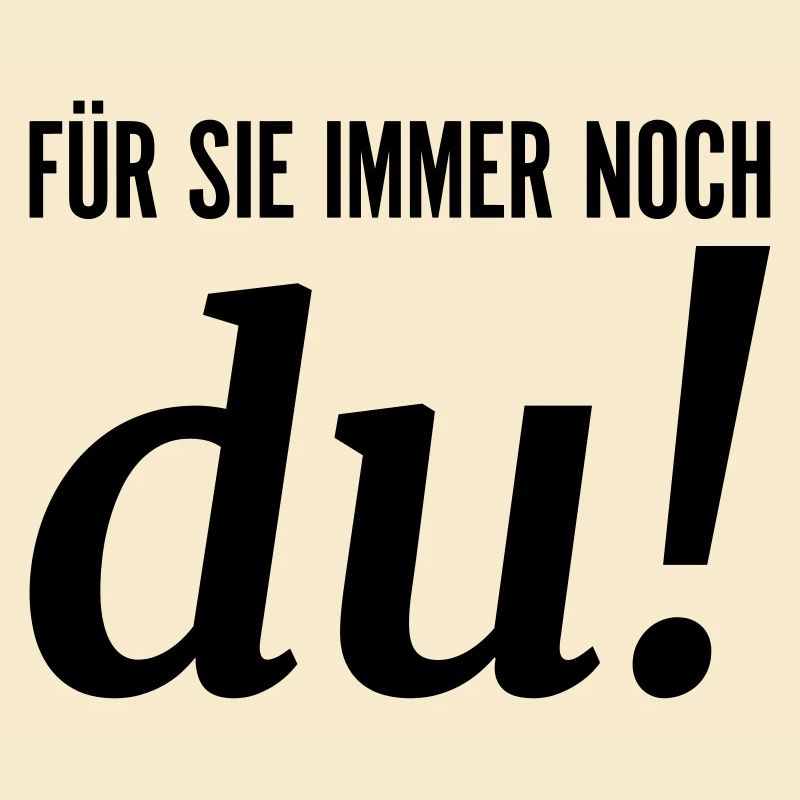 Für sie immer noch du