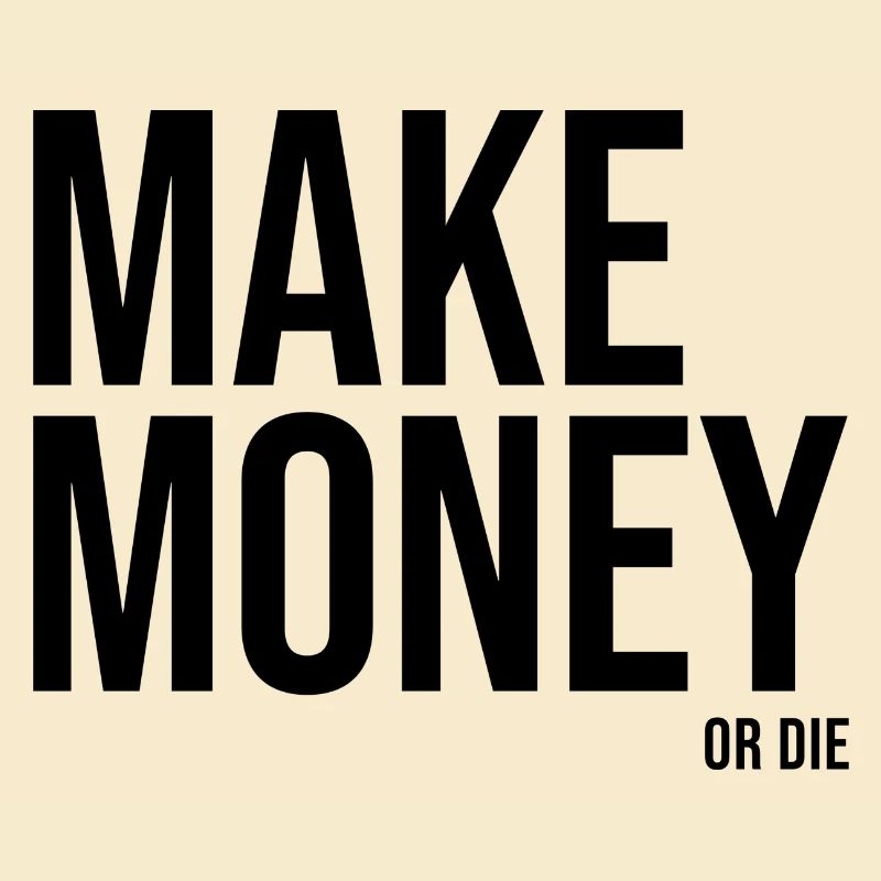 Geld verdienen oder sterben