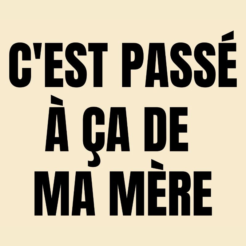 c'est passé à ça de ma mère