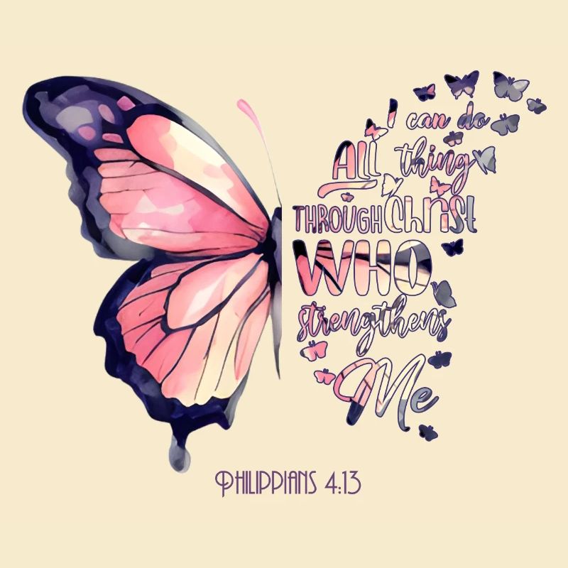 "I can do all things through Christ..." Butterfly