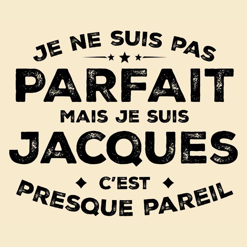 Jacques A first name, an attitude Jacques Humour