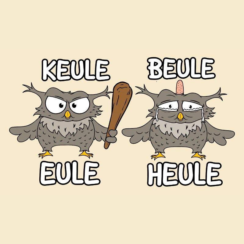 Keule Beule Eule Heule