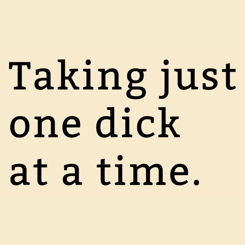 One Dick at a time lustiges Geschenk