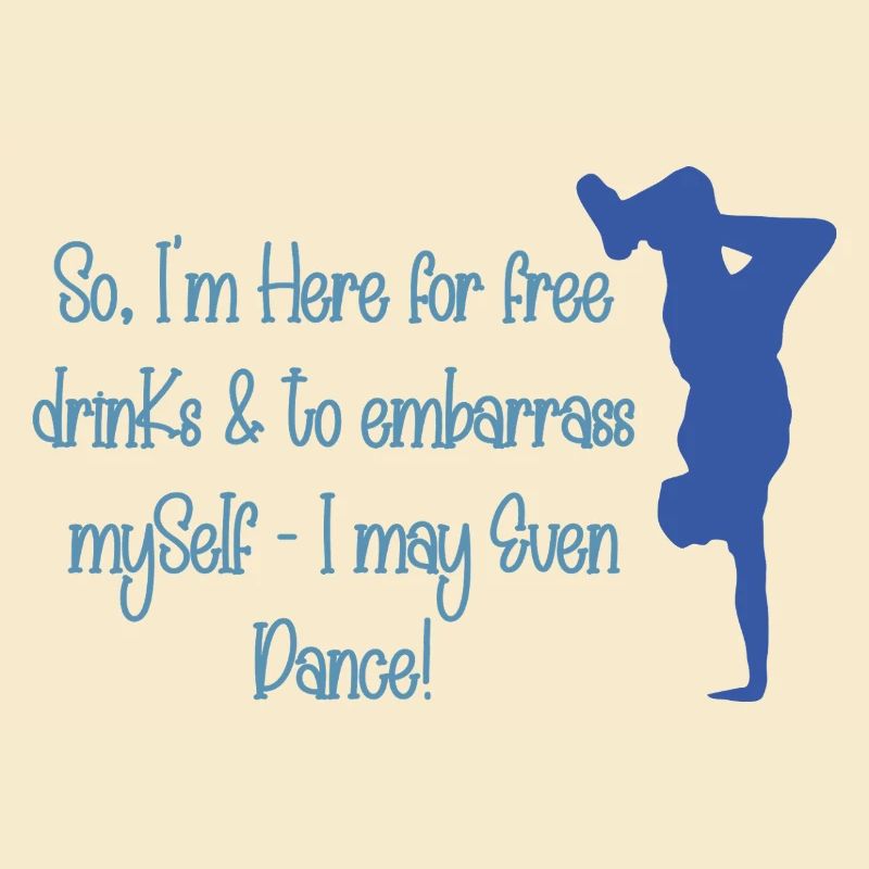 Here for Free Drinks and to Embarrass Myself (B1)