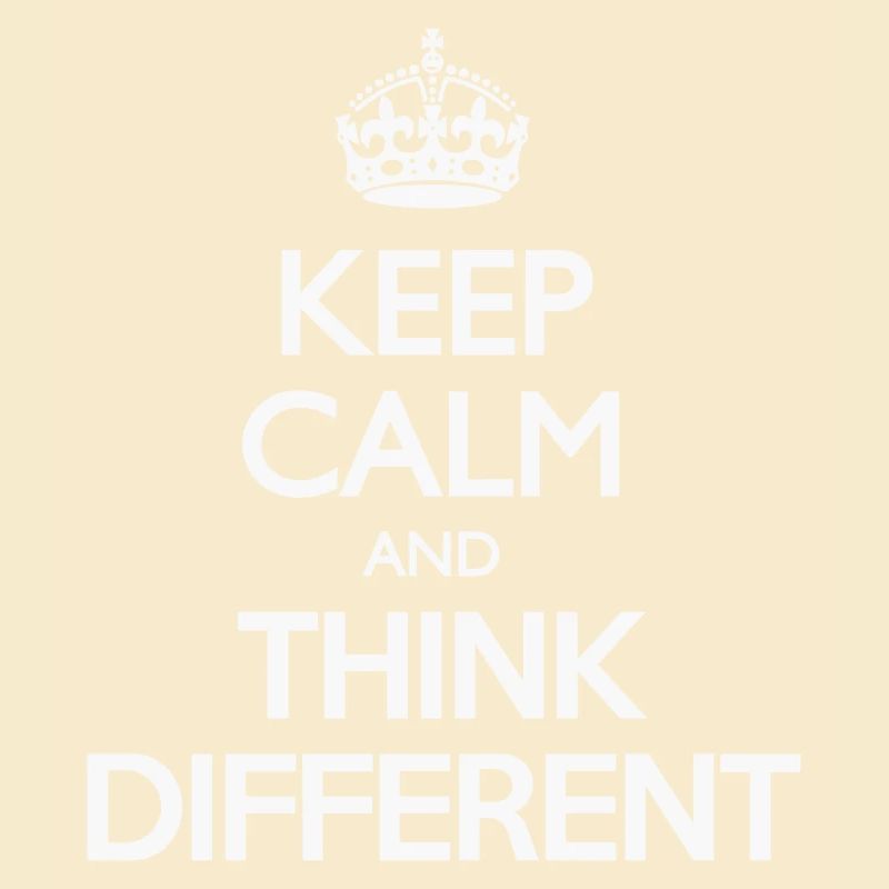 Keep Calm and Think Different