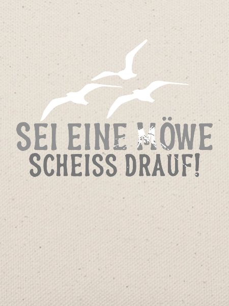 Sei eine Möwe Scheiss drauf
