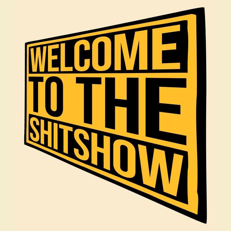 Schild Welcome Shitshow