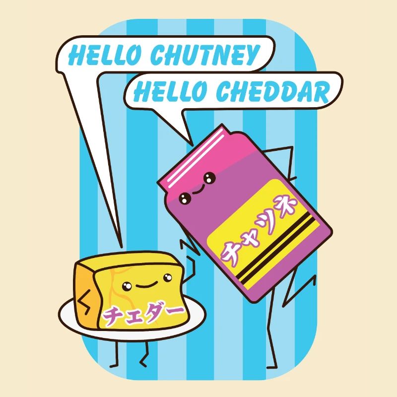 Cheddar und Chutney kawaii.