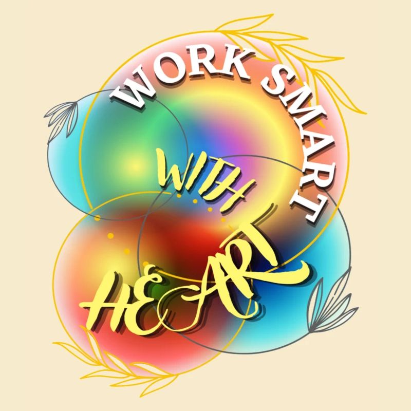 work smart with heart