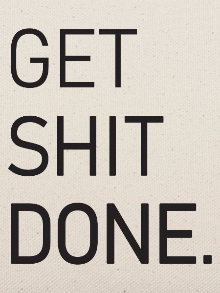 Get Shit Done Funny Quote