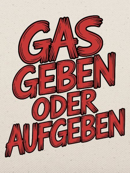 Gas geben oder Aufgeben