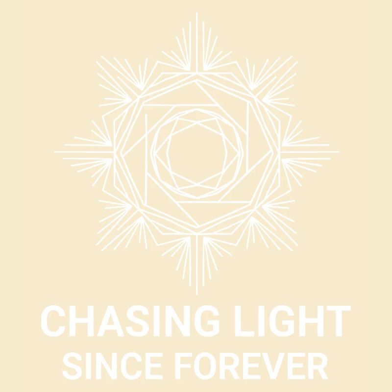 Chasing Light Since Forever