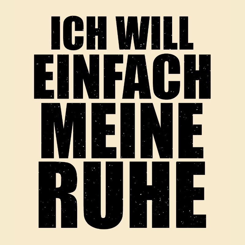 Ich will einfach meine Ruhe
