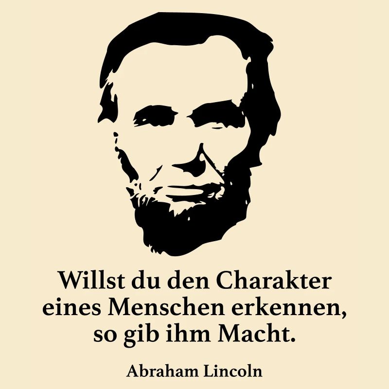 Lincoln: Willst du den Charakter eines Menschen e