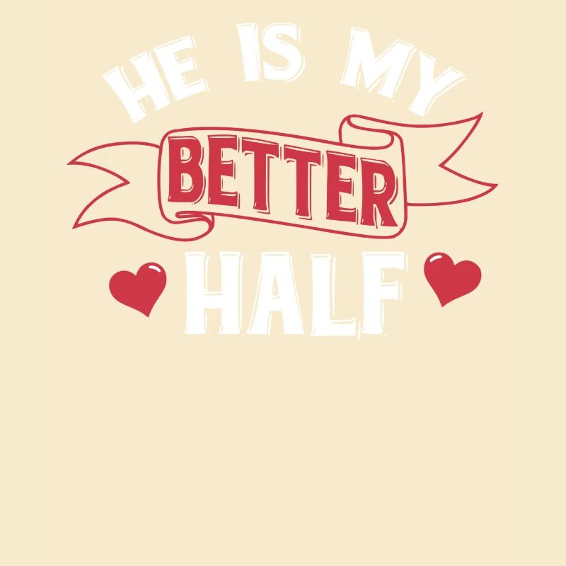He is my Better Half
