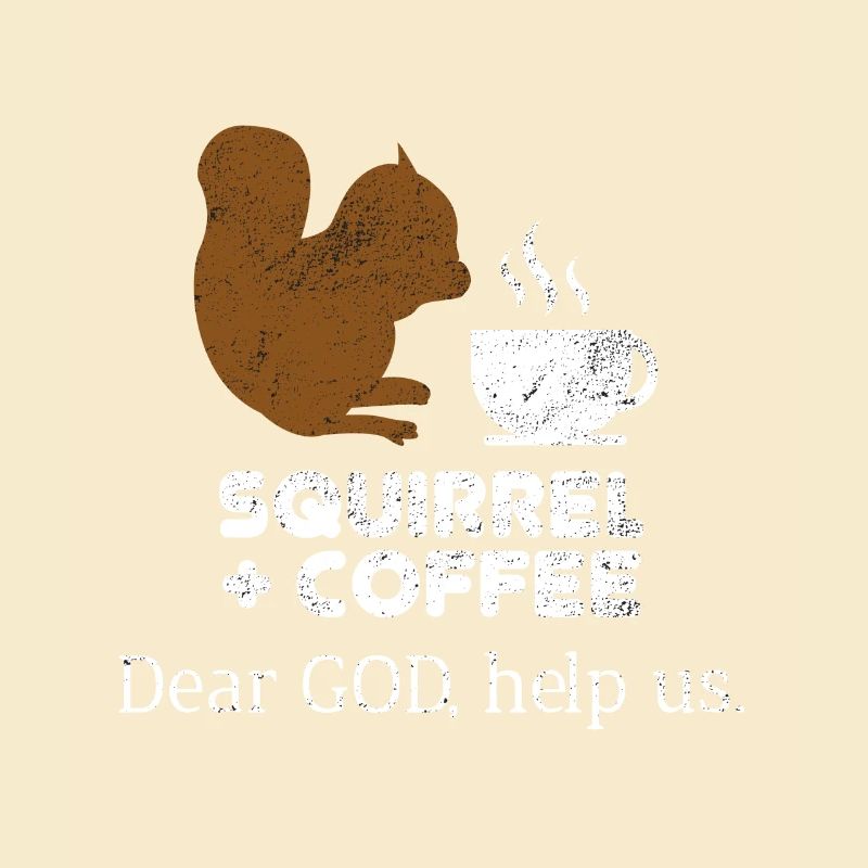 Squirrels Plus Coffee Dear God Help Us Chipmunks