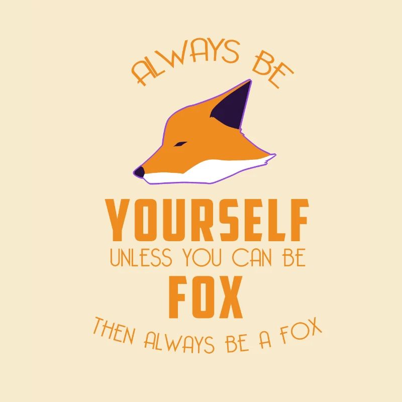 Foxy - Fox - Be always yourself - Self-conscious