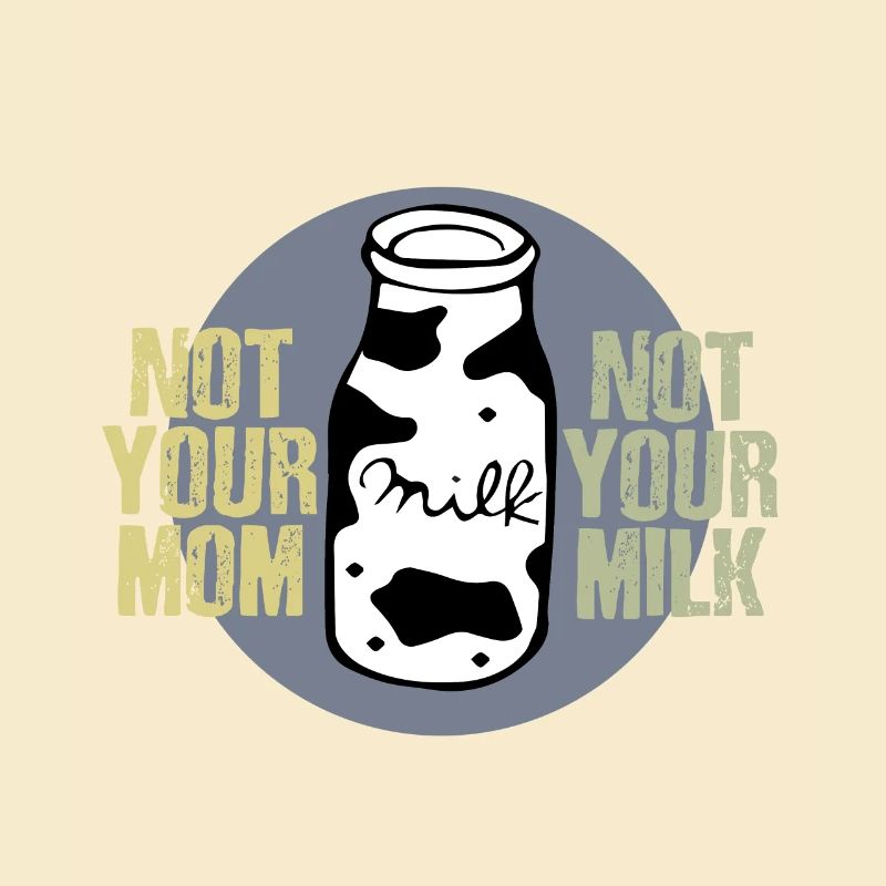 Nicht Deine Milch